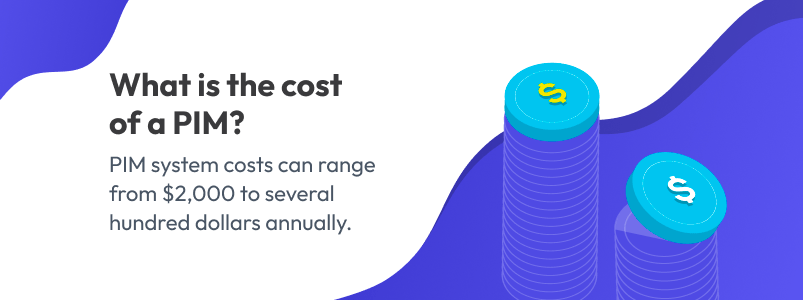 PIM costs can range from $2000 to several hundred dollars annually
